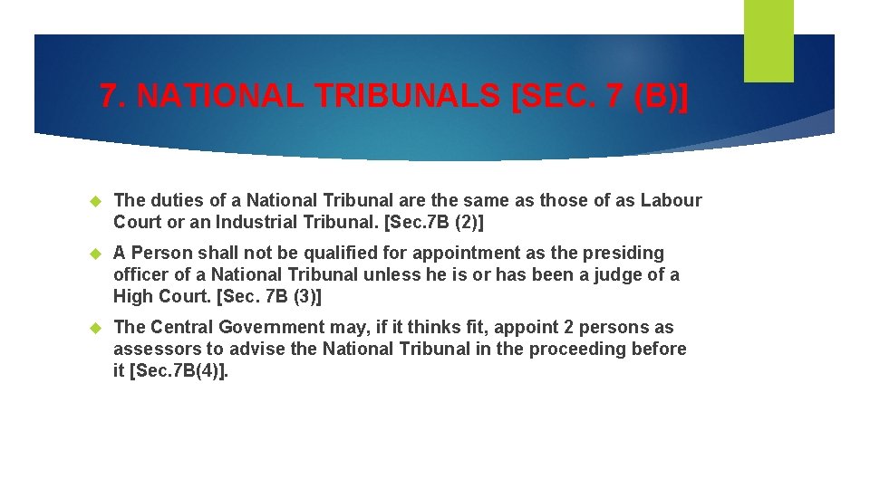 7. NATIONAL TRIBUNALS [SEC. 7 (B)] The duties of a National Tribunal are the