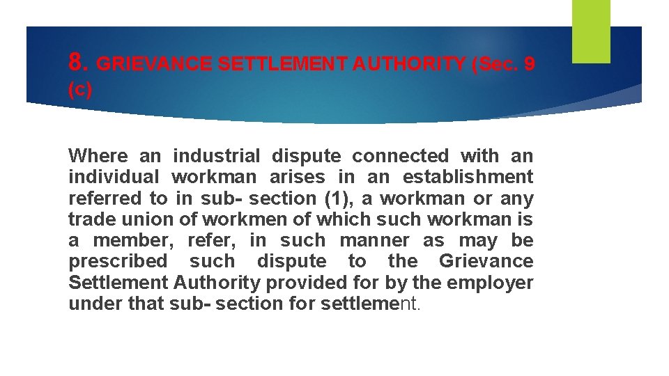 8. GRIEVANCE SETTLEMENT AUTHORITY (Sec. 9 (c) Where an industrial dispute connected with an