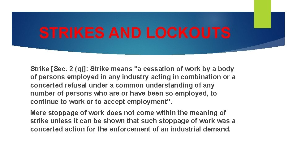 STRIKES AND LOCKOUTS Strike [Sec. 2 (q)]: Strike means "a cessation of work by