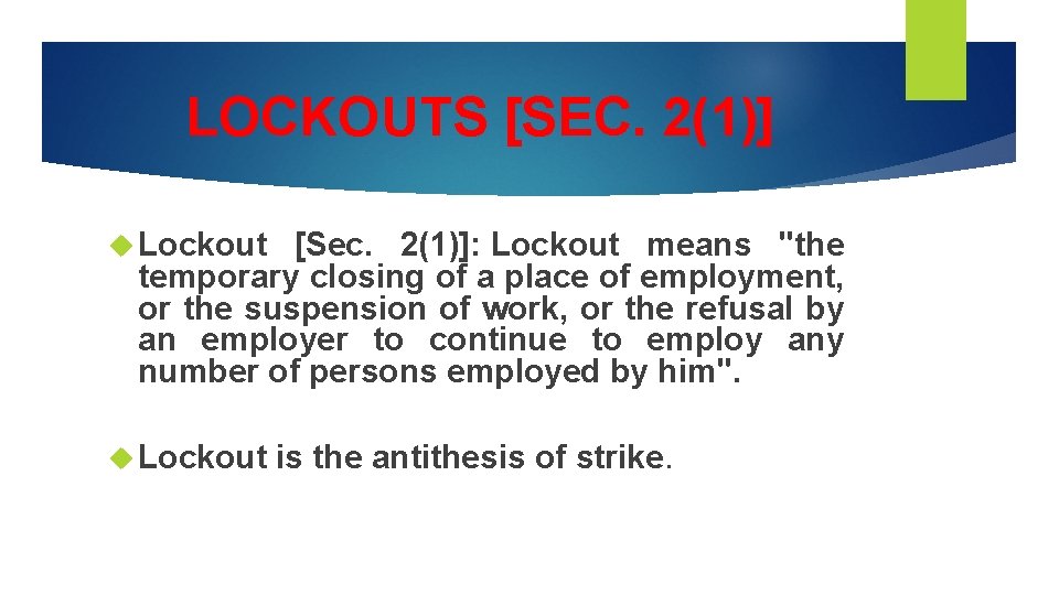 LOCKOUTS [SEC. 2(1)] Lockout [Sec. 2(1)]: Lockout means "the temporary closing of a place