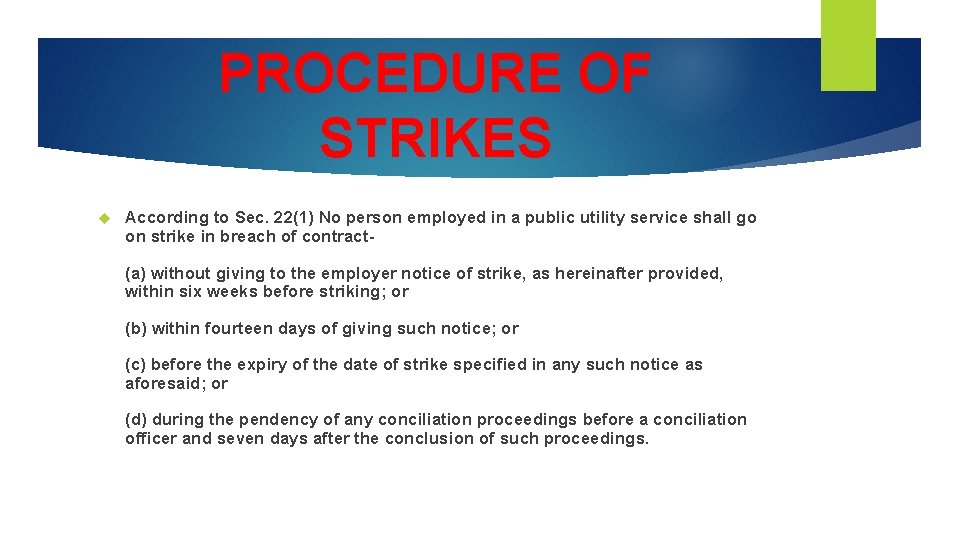 PROCEDURE OF STRIKES According to Sec. 22(1) No person employed in a public utility