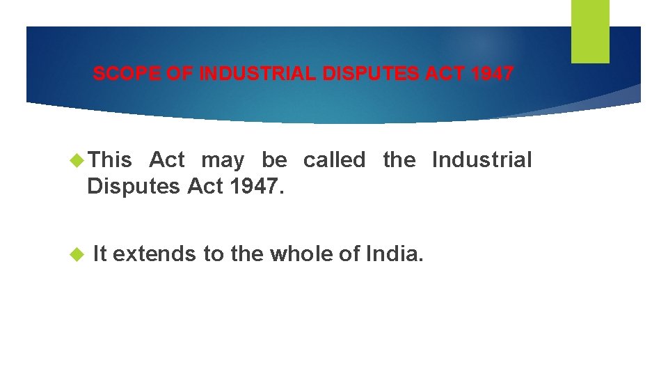 SCOPE OF INDUSTRIAL DISPUTES ACT 1947 This Act may be called the Industrial Disputes