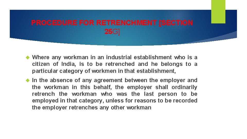 PROCEDURE FOR RETRENCHMENT [SECTION 25 G] Where any workman industrial establishment who is a