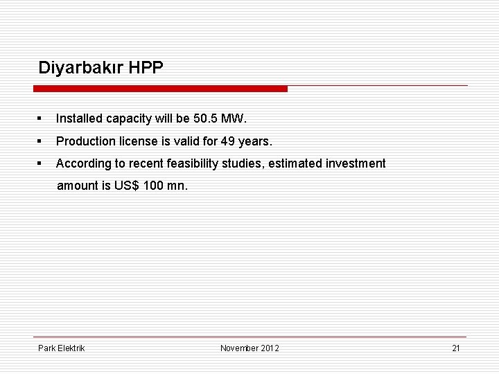 Diyarbakır HPP § Installed capacity will be 50. 5 MW. § Production license is