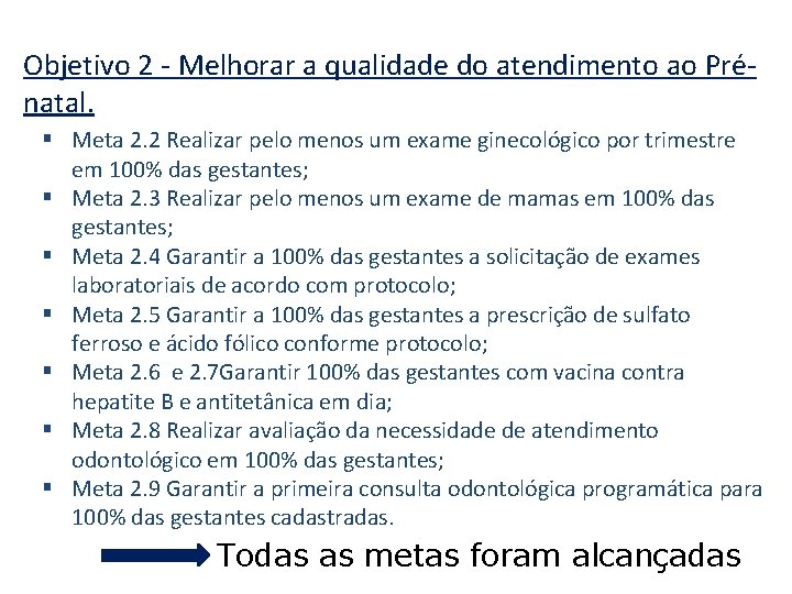 Objetivo 2 - Melhorar a qualidade do atendimento ao Prénatal. § Meta 2. 2