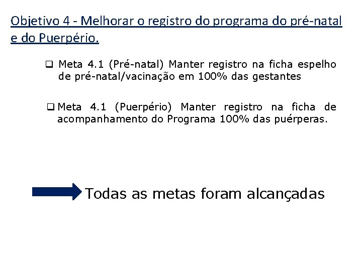 Objetivo 4 - Melhorar o registro do programa do pré-natal e do Puerpério. q