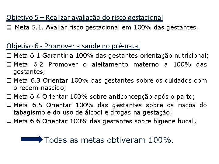 Objetivo 5 – Realizar avaliação do risco gestacional q Meta 5. 1. Avaliar risco
