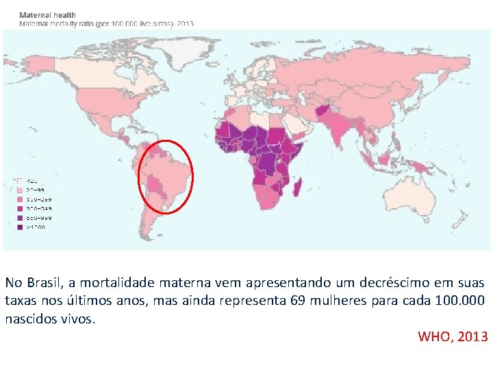 No Brasil, a mortalidade materna vem apresentando um decréscimo em suas taxas nos últimos