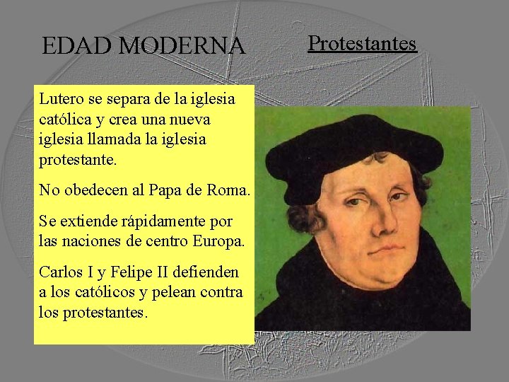 EDAD MODERNA Lutero se separa de la iglesia católica y crea una nueva iglesia