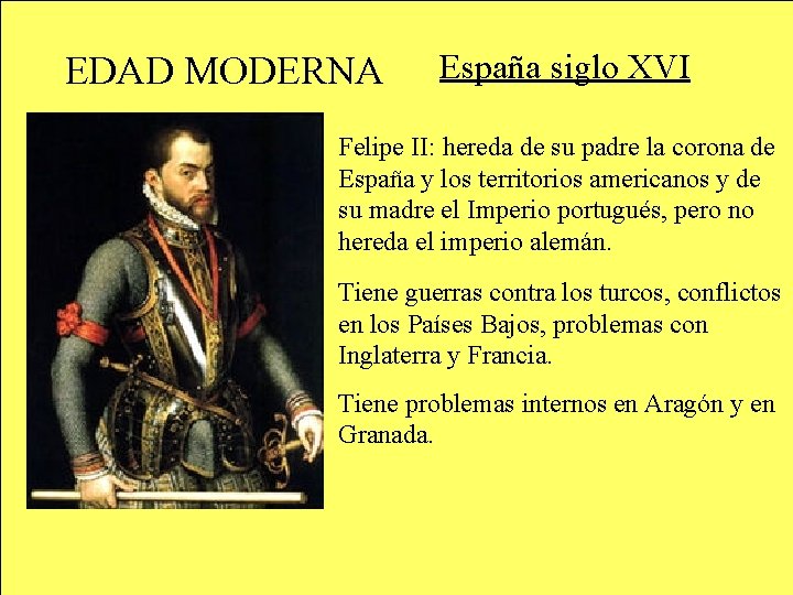EDAD MODERNA España siglo XVI Felipe II: hereda de su padre la corona de