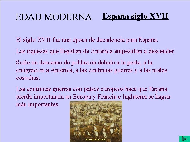 EDAD MODERNA España siglo XVII El siglo XVII fue una época de decadencia para