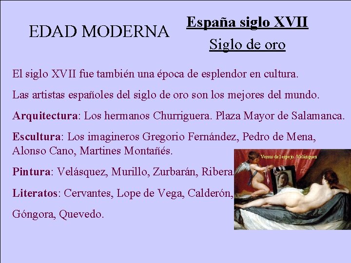 EDAD MODERNA España siglo XVII Siglo de oro El siglo XVII fue también una