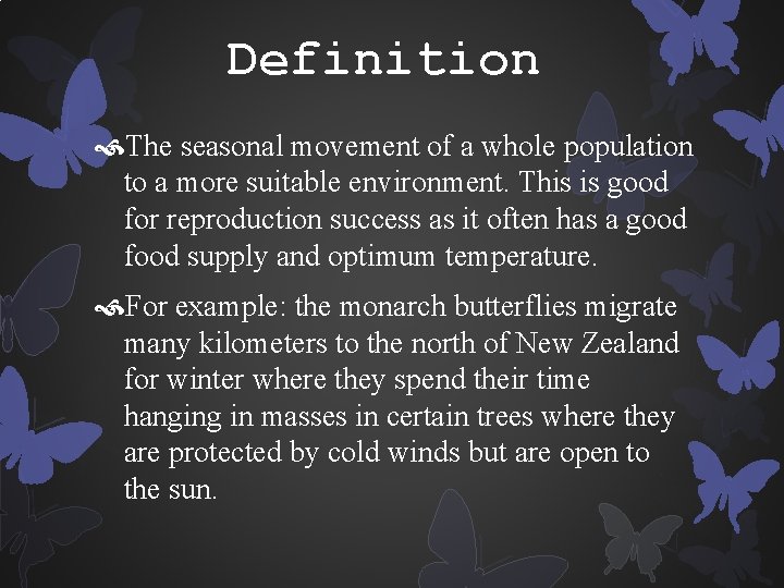 Definition The seasonal movement of a whole population to a more suitable environment. This