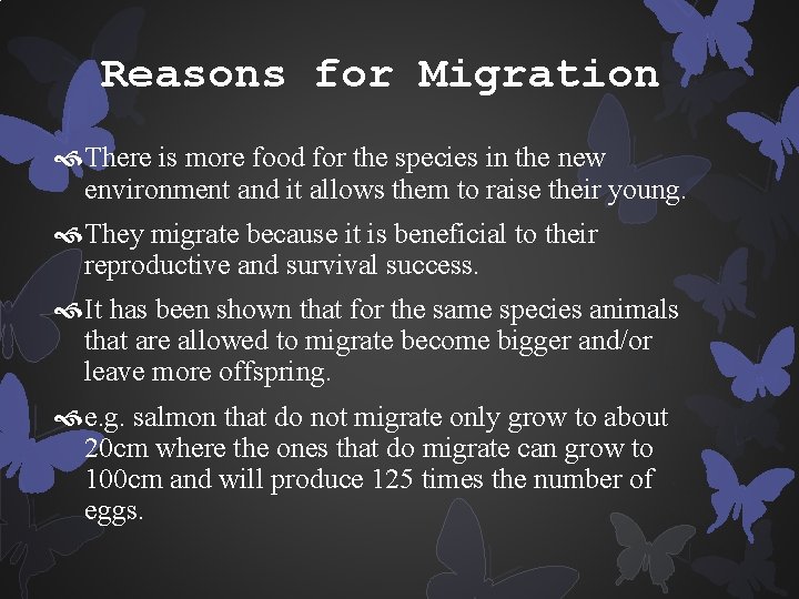 Reasons for Migration There is more food for the species in the new environment