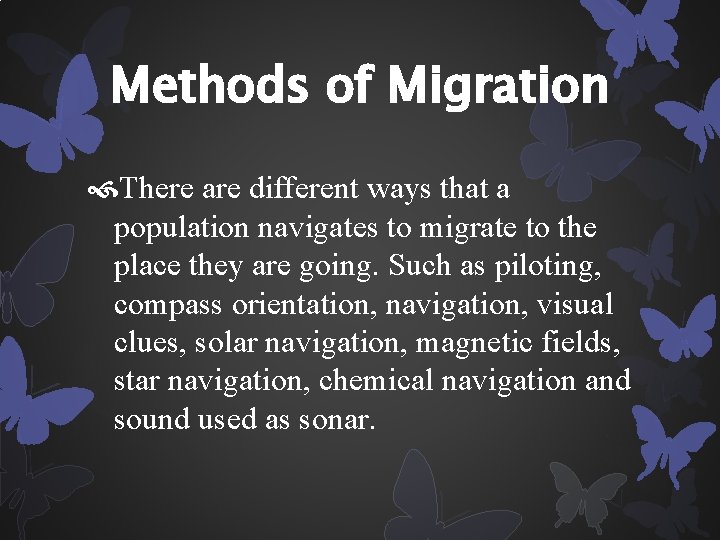 Methods of Migration There are different ways that a population navigates to migrate to