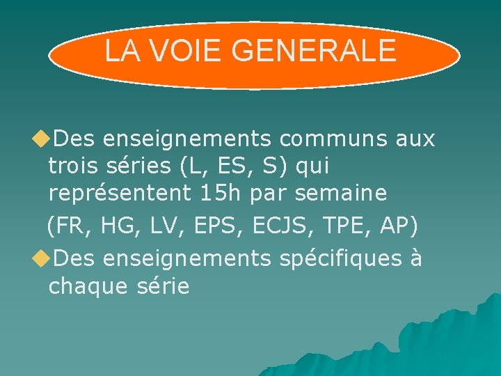 LA VOIE GENERALE Des enseignements communs aux trois séries (L, ES, S) qui représentent