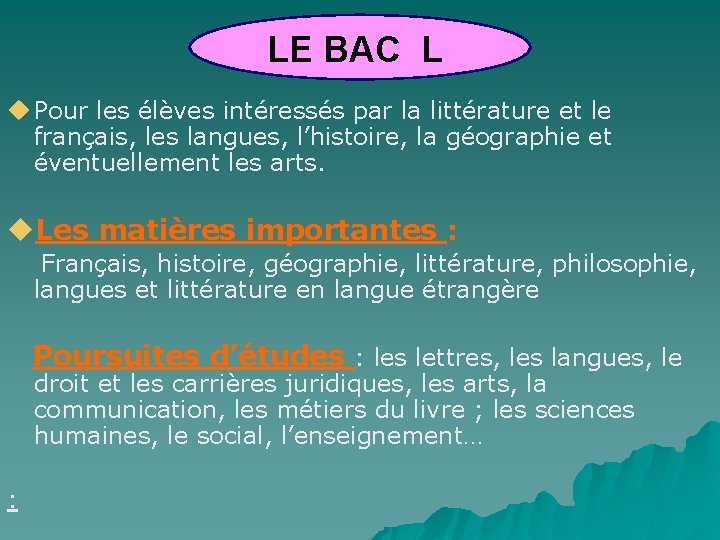 LE BAC L Pour les élèves intéressés par la littérature et le français, les