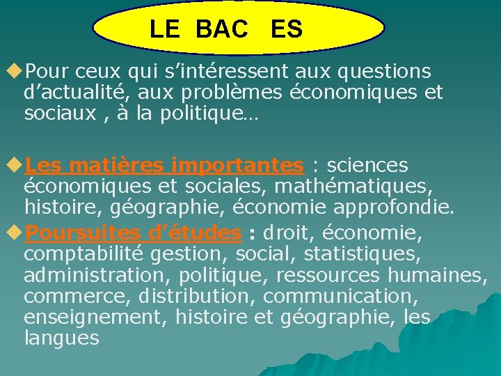 LE BAC ES Pour ceux qui s’intéressent aux questions d’actualité, aux problèmes économiques et