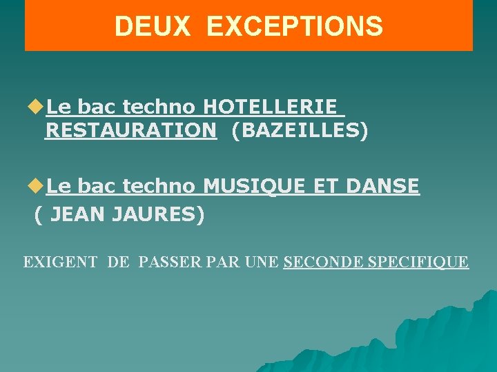 DEUX EXCEPTIONS Le bac techno HOTELLERIE RESTAURATION (BAZEILLES) Le bac techno MUSIQUE ET DANSE