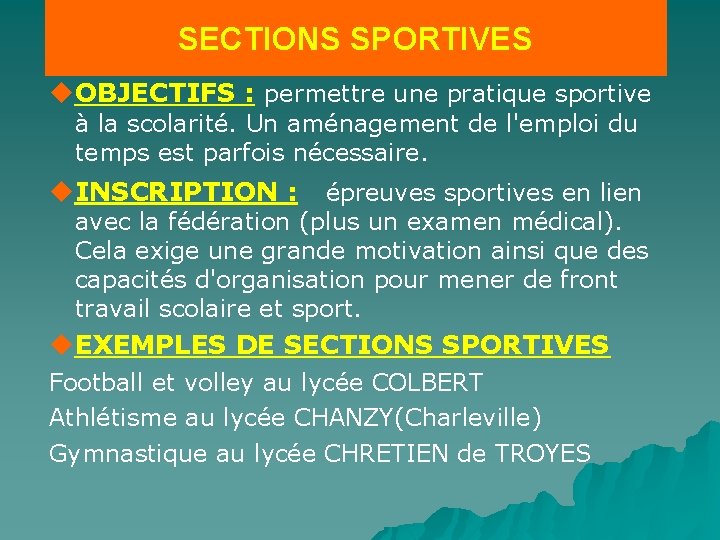 SECTIONS SPORTIVES OBJECTIFS : permettre une pratique sportive à la scolarité. Un aménagement de