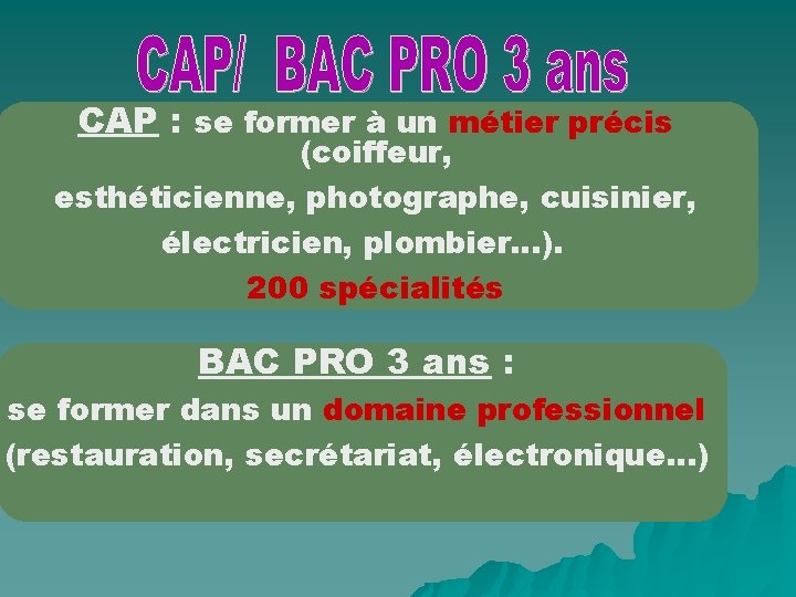 CAP : se former à un métier précis (coiffeur, esthéticienne, photographe, cuisinier, électricien, plombier…).
