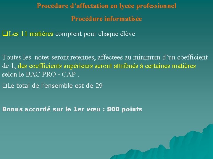 Procédure d’affectation en lycée professionnel Procédure informatisée Les 11 matières comptent pour chaque élève