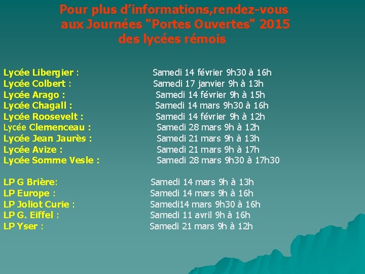 Pour plus d’informations, rendez-vous aux Journées "Portes Ouvertes" 2015 des lycées rémois Lycée Libergier