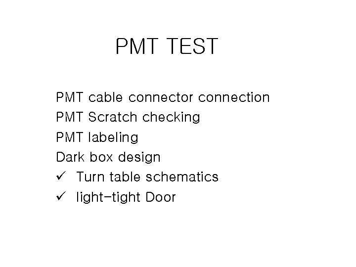 PMT TEST PMT cable connector connection PMT Scratch checking PMT labeling Dark box design