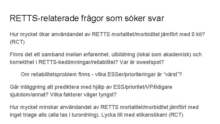 RETTS-relaterade frågor som söker svar Hur mycket ökar användandet av RETTS mortalitet/morbiditet jämfört med