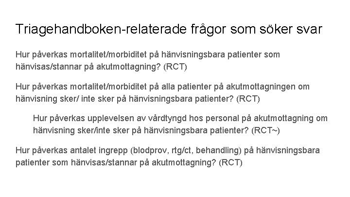 Triagehandboken-relaterade frågor som söker svar Hur påverkas mortalitet/morbiditet på hänvisningsbara patienter som hänvisas/stannar på