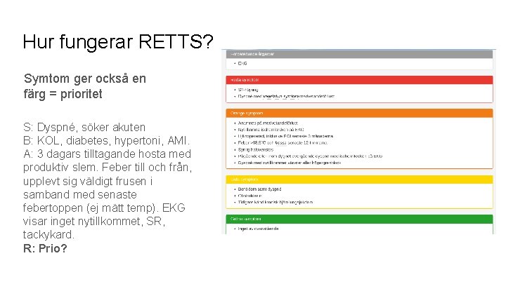 Hur fungerar RETTS? Symtom ger också en färg = prioritet S: Dyspné, söker akuten