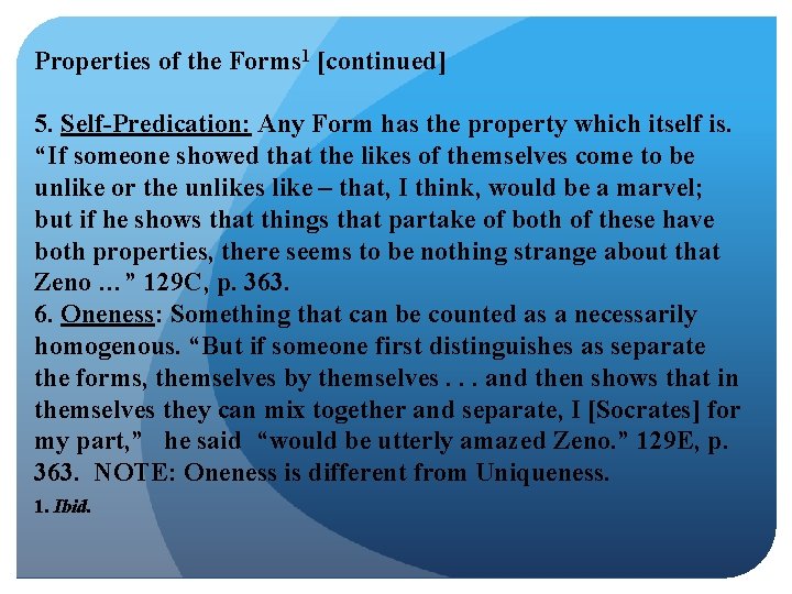 Properties of the Forms 1 [continued] 5. Self-Predication: Any Form has the property which