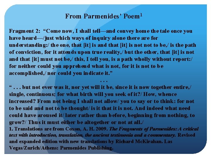 From Parmenides’ Poem 1 Fragment 2: “Come now, I shall tell—and convey home the