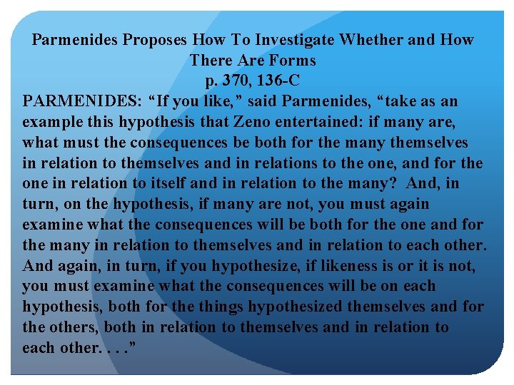 Parmenides Proposes How To Investigate Whether and How There Are Forms p. 370, 136