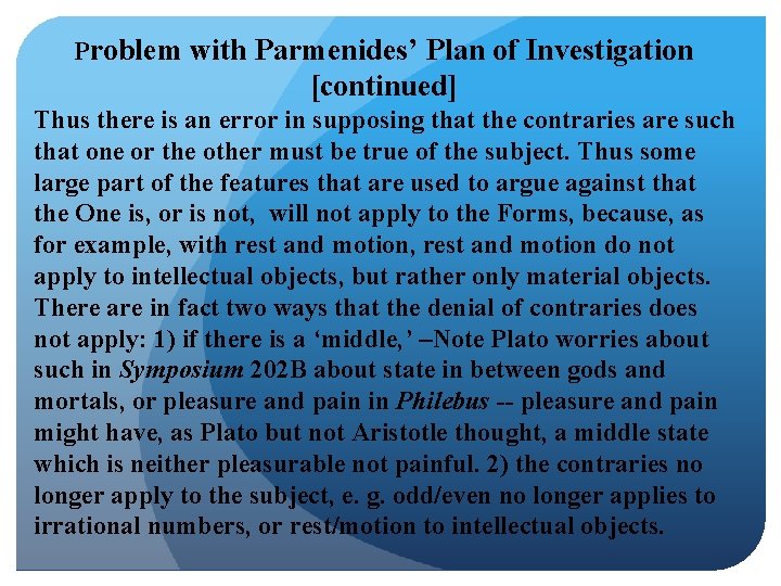 Problem with Parmenides’ Plan of Investigation [continued] Thus there is an error in supposing