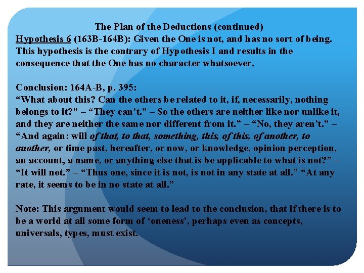 The Plan of the Deductions (continued) Hypothesis 6 (163 B-164 B): Given the One