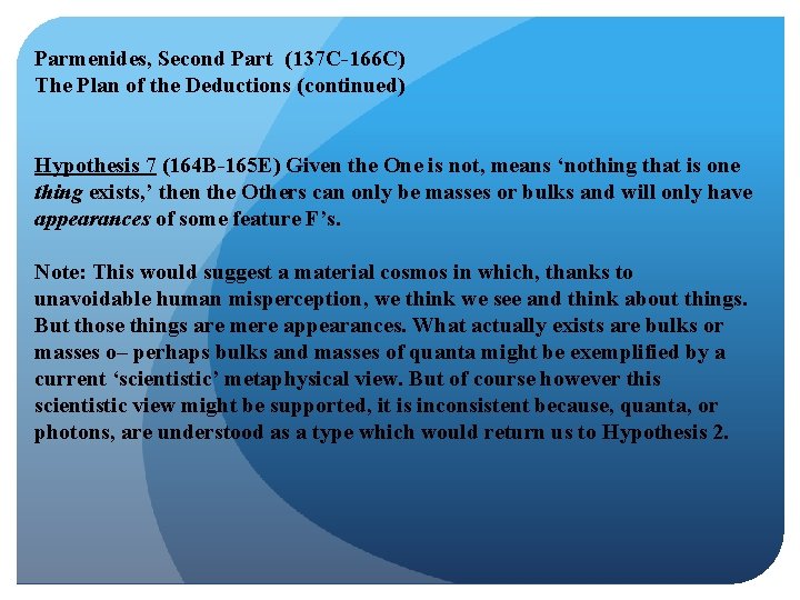 Parmenides, Second Part (137 C-166 C) The Plan of the Deductions (continued) Hypothesis 7