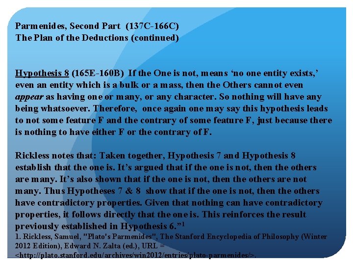 Parmenides, Second Part (137 C-166 C) The Plan of the Deductions (continued) Hypothesis 8