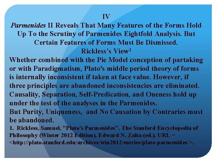 IV Parmenides II Reveals That Many Features of the Forms Hold Up To the