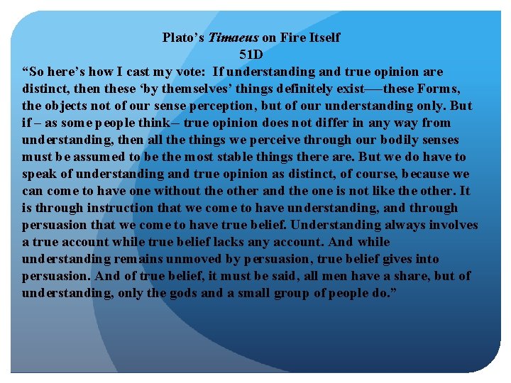 Plato’s Timaeus on Fire Itself 51 D “So here’s how I cast my vote: