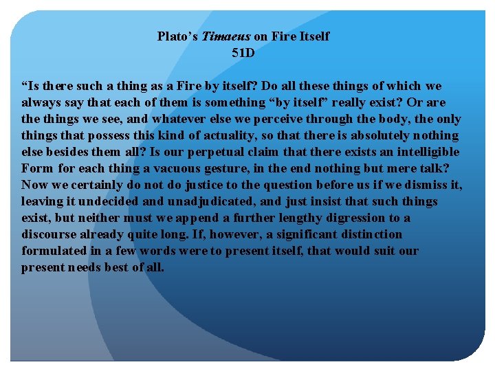 Plato’s Timaeus on Fire Itself 51 D “Is there such a thing as a