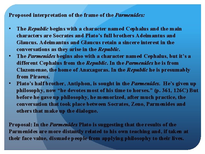 Proposed interpretation of the frame of the Parmenides: • The Republic begins with a