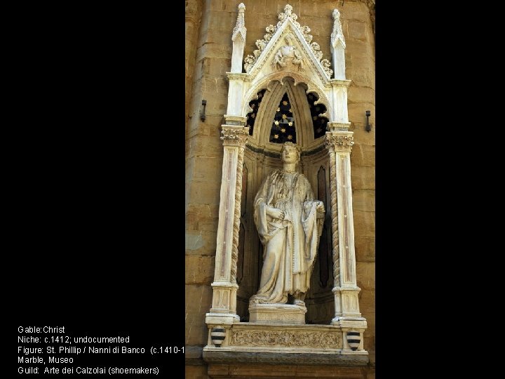 Gable: Christ Niche: c. 1412; undocumented Figure: St. Phillip / Nanni di Banco (c.