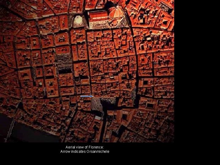 Aerial view of Florence: Arrow indicates Orsanmichele 