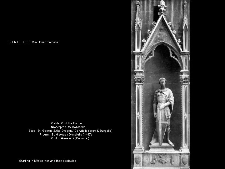 NORTH SIDE: Via Orsanmichele Gable: God the Father Niche: prob. by Donatello Base: St.