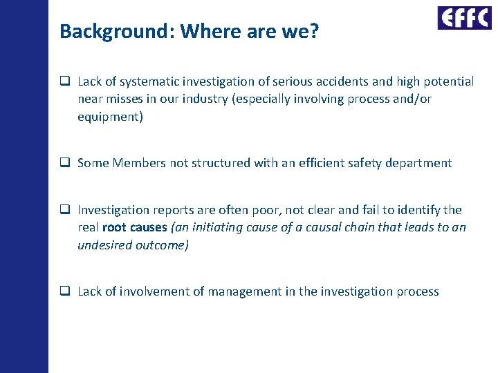 Background: Where are we? Lack of systematic investigation of serious accidents and high potential