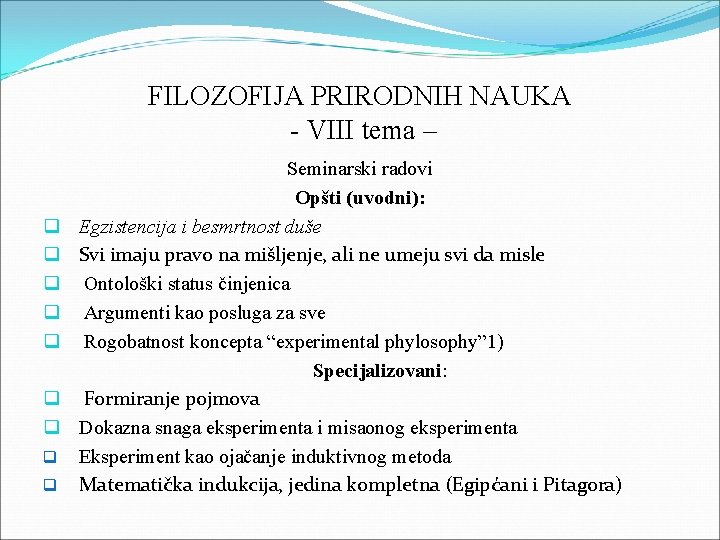 FILOZOFIJA PRIRODNIH NAUKA - VIII tema – q q q q q Seminarski radovi