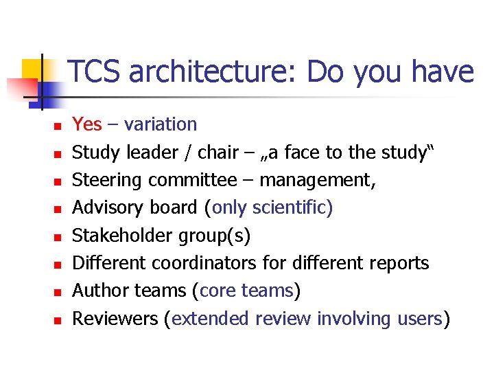 TCS architecture: Do you have n n n n Yes – variation Study leader