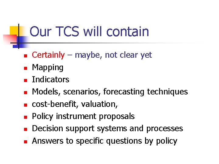 Our TCS will contain n n n n Certainly – maybe, not clear yet