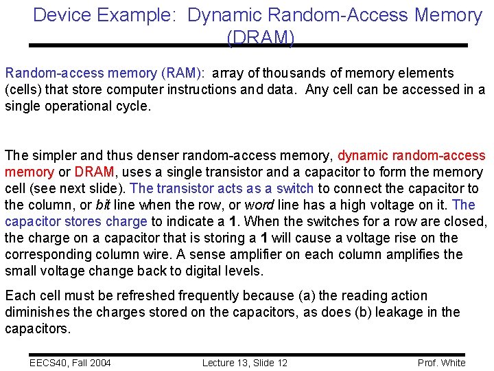 Device Example: Dynamic Random-Access Memory (DRAM) Random-access memory (RAM): array of thousands of memory